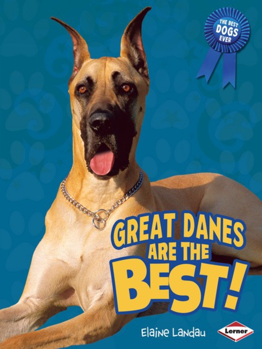 Title details for Great Danes Are the Best! by Elaine Landau - Available